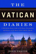 The Vatican Diaries: A Behind-The-Scenes Look at the Power, Personalities and Politics at the Heart of the Catholic Church