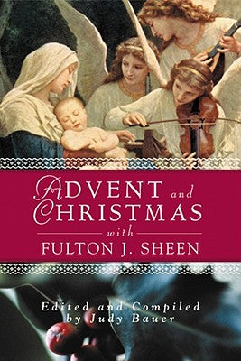 Adviento Navidad Sabiduría Sheen: Escritura diaria y oraciones junto con las propias palabras de Sheen
