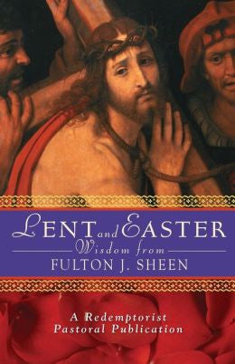 Sabiduría de Cuaresma y Pascua de Fulton J. Sheen