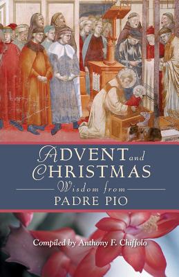 Advent and Christmas Wisdom Padre Pio