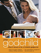 Your Godchild: What It Means to Be a Catholic Godparent