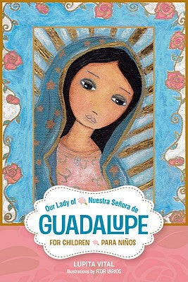 Our Lady of Guadalupe for Children/Nuestra Senora de Guadalupe Para Ninos