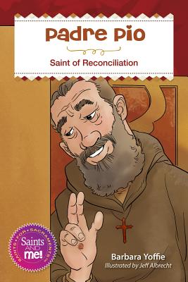 Padre Pio: Saint for Reconciliation ( Saints and Me )