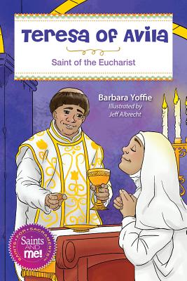 Teresa de Ávila: Santa por la Eucaristía (Santos y Yo)