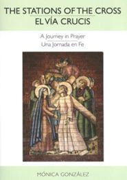 Las Estaciones de la Cruz/El Vía Crucis: Un Camino en Oración/Una Jornada En Fe