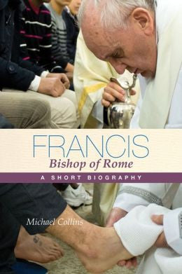 Francis, Bishop of Rome: A Short Biography