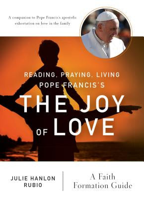 Leer, orar, vivir la alegría del amor del Papa Francisco: una guía para la formación en la fe