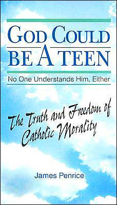 God Could Be a Teen... No One Understands Him Either: The Truth and Freedom of Catholic Morality