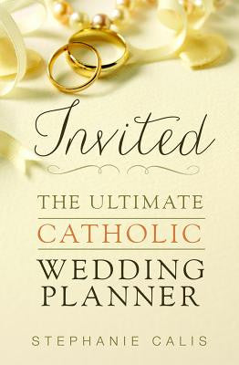 Invited: The Ultimate Catholic Wedding Planner