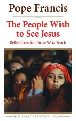 The People Wish to See Jesus: Reflections for Teachers