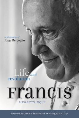 Papa Francisco: Vida y revolución: una biografía de Jorge Bergoglio