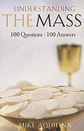 Entendiendo la Misa: 100 Preguntas, 100 Respuestas