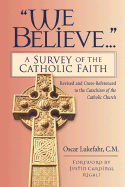 We Believe...": A Survey of the Catholic Faith (Revised)"