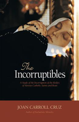 Incorruptibles: A Study of Incorruption in the Bodies of Various Saints and Beati