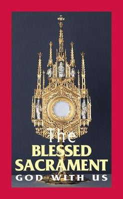 The Blessed Sacrament: God with Us