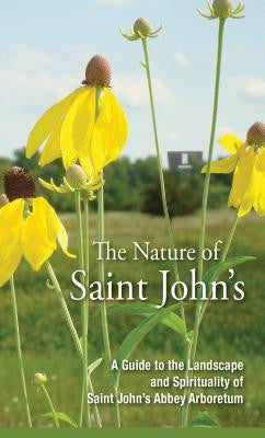 La naturaleza de Saint John's: una guía para el paisaje y la espiritualidad del arboreto de la abadía de Saint John