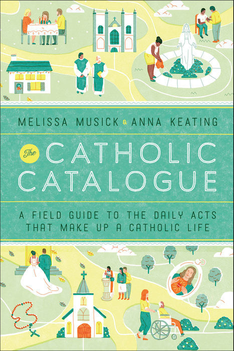 El catálogo católico: una guía de campo para los actos diarios que componen una vida católica