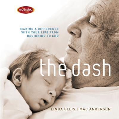 The Dash: Making a Difference with Your Life from Beginning to End