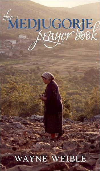 El Libro de Oración de Medjugorje: Oraciones Poderosas de las Apariciones de la Santísima Virgen María en Medjugorje
