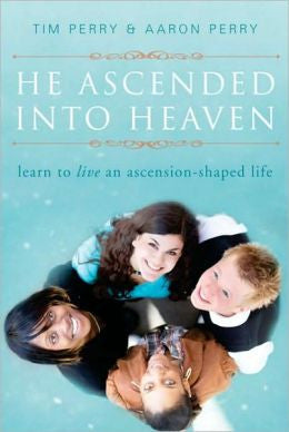 He Ascended into Heaven: Learning to Live an Ascension-Shaped Life