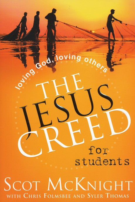 The Jesus Creed for Students: Loving God, Loving Others