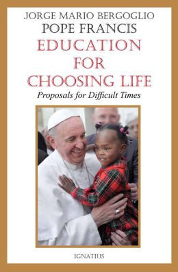 Education for Choosing Life: Proposals for Difficult Times