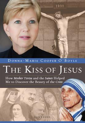 El beso de Jesús: cómo la Madre Teresa y los santos me ayudaron a descubrir la belleza de la cruz