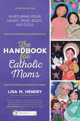 El manual para mamás católicas: nutrir su corazón, mente, cuerpo y alma