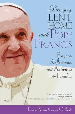 Llevando la Cuaresma a Casa con el Papa Francisco