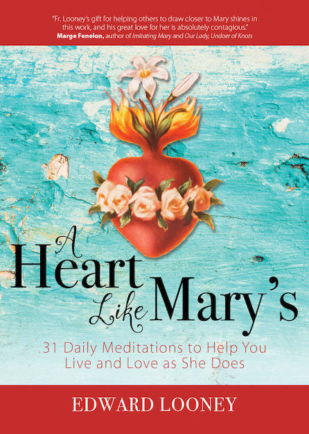 Un corazón como el de María: 31 meditaciones diarias para ayudarte a vivir y amar como ella lo hace