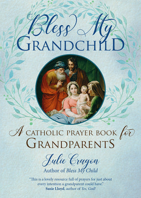 Bendice a mi nieto: un libro de oración católico para los abuelos