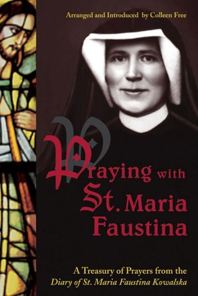 Orando con Santa María Faustina: Un Tesoro de Oraciones del Diario de Santa María Faustina Kowalska