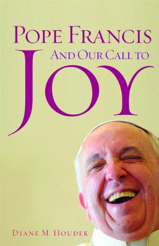 El Papa Francisco y Nuestro Llamado a la Alegría