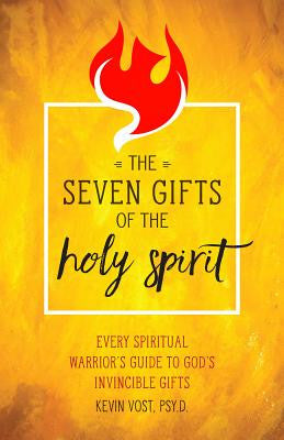 Los siete dones del Espíritu Santo: la guía de cada guerrero espiritual sobre los dones invencibles de Dios