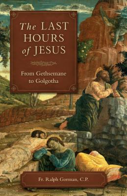 Las últimas horas de Jesús: de Getsemaní al Gólgota
