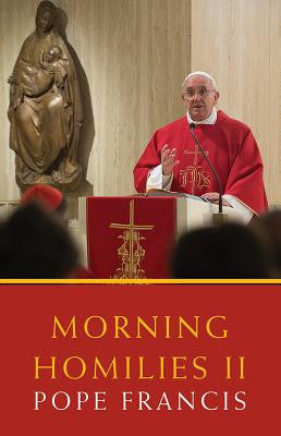 Morning Homilies II Pope Francis