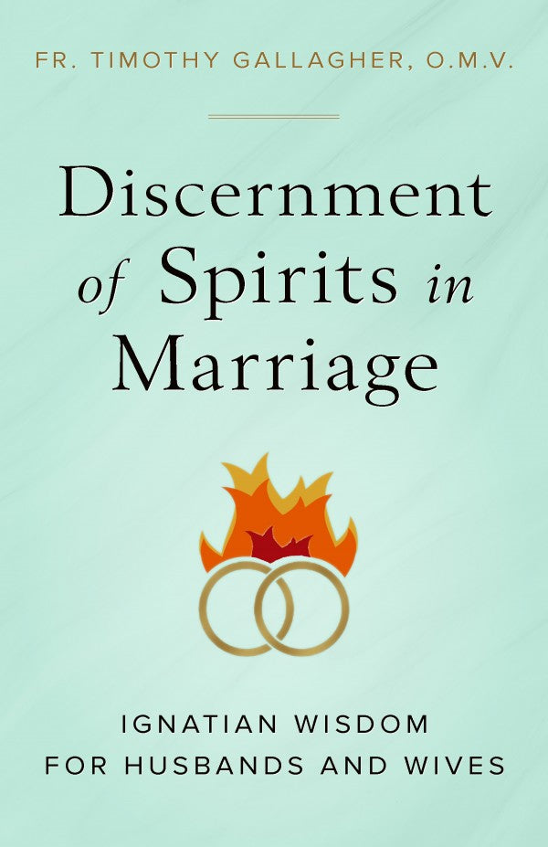 Discernimiento de espíritus en el matrimonio: Sabiduría ignaciana para esposos y esposas
