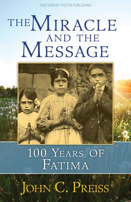 El Milagro y el Mensaje: 100 Años de Fátima