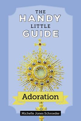 The Handy Little Guide to Adoration