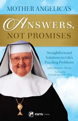 Las respuestas de la Madre Angélica, no las promesas: soluciones directas a los desconcertantes problemas de la vida