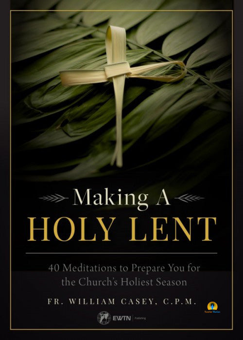 Making a Holy Lent: 40 Meditations to Prepare You for the Church's Holiest Season