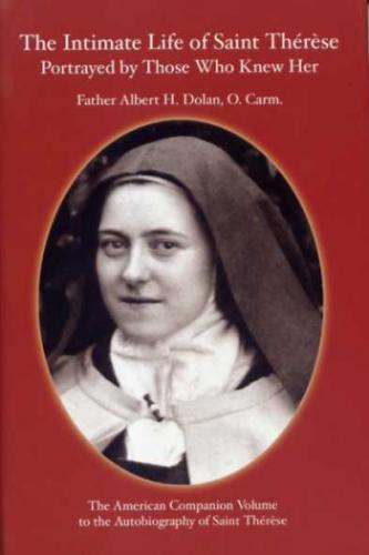 The Intimate Life of Saint Therese - portrayed by those who knew her