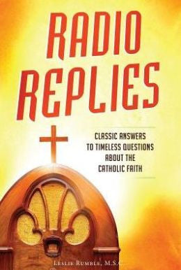 Radio Replies: Classic Answers to Timeless Questions about the Catholic Faith
