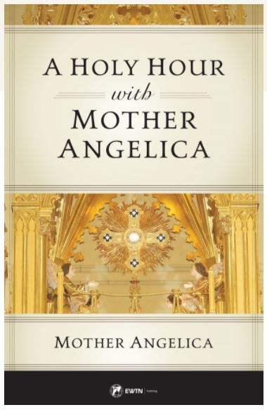 A Holy Hour with Mother Angelica