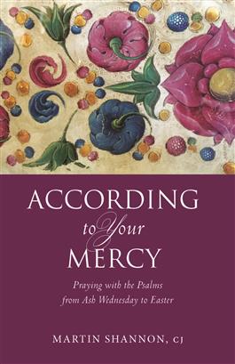 According to Your Mercy: Praying with the Psalms from Ash Wednesday to Easter