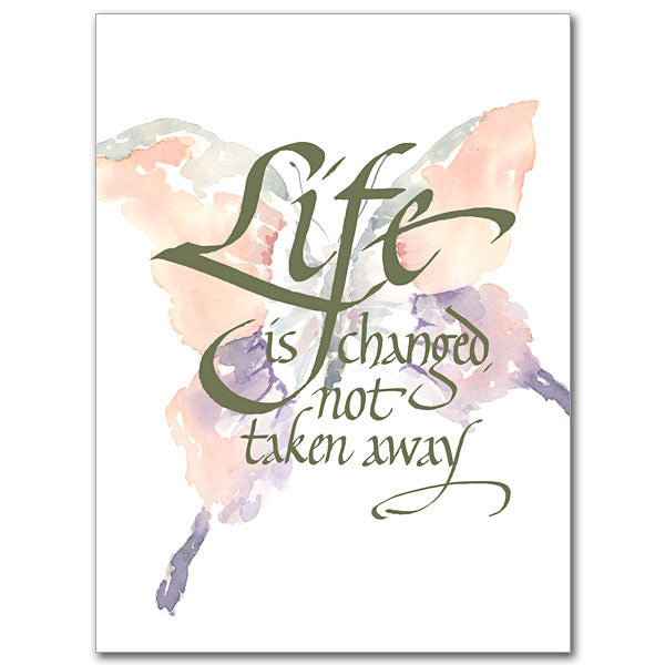 Life Is Changed, Not Taken Away Sympathy Card
