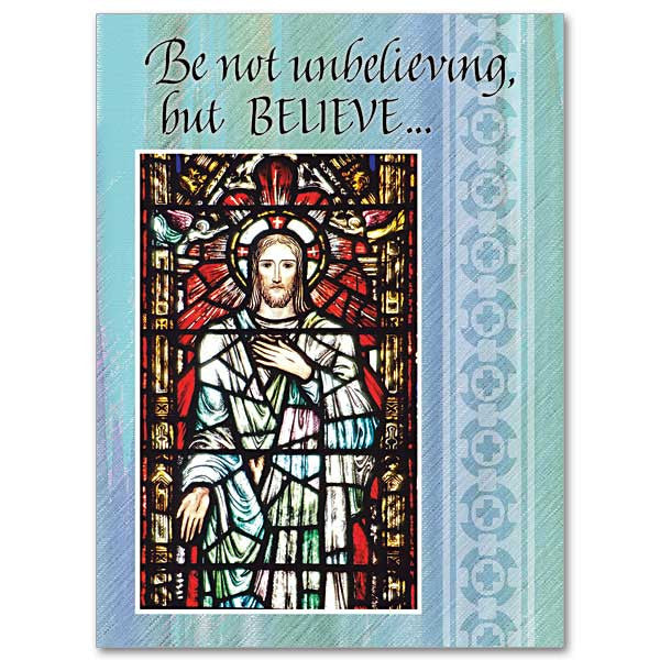 Be not unbelieving, but BELIEVE...