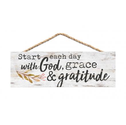 Start Each Day With God, Grace & Gratitude - Hanging Sign