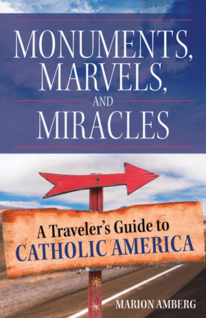 Monumentos, maravillas y milagros: una guía para viajeros de la América católica