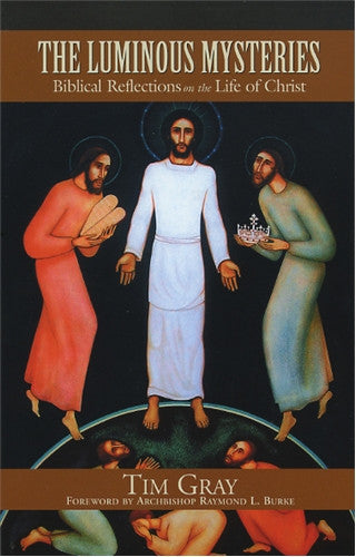 The Luminous Mysteries: Biblical Reflections on the Life of Christ